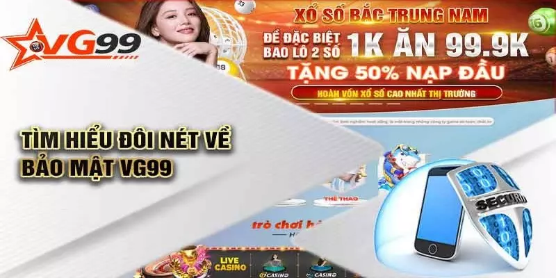 Nội dung chính sách bảo mật VG99 cập nhật chính xác