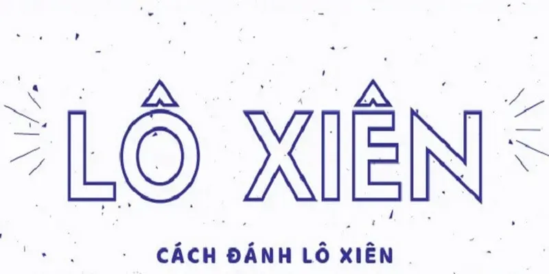 Khái niệm lô xiên là gì?