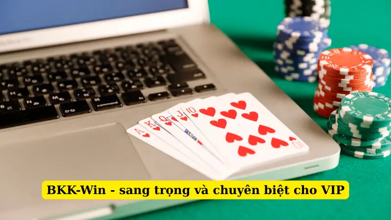 BKK-Win - sang trọng và chuyên biệt cho VIP