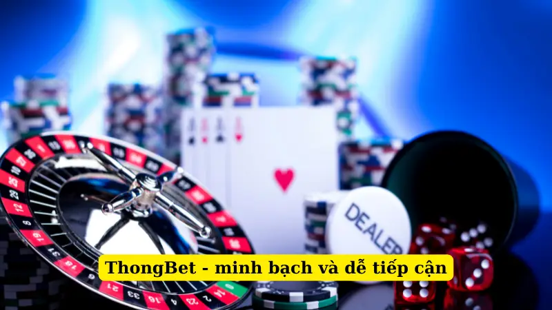 ThongBet - minh bạch và dễ tiếp cận