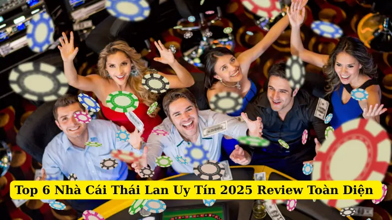 Top 6 Nhà Cái Thái Lan Uy Tín 2025 Review Toàn Diện 