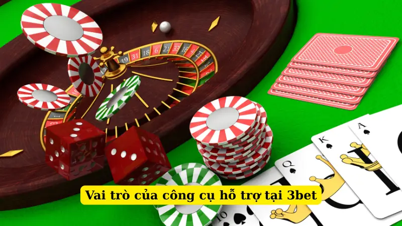 Vai trò của công cụ hỗ trợ tại 3bet