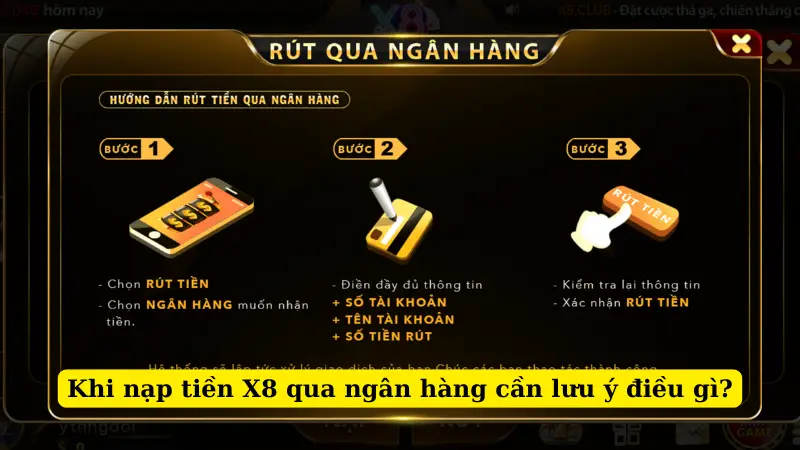 Khi nạp tiền X8 qua ngân hàng cần lưu ý điều gì?